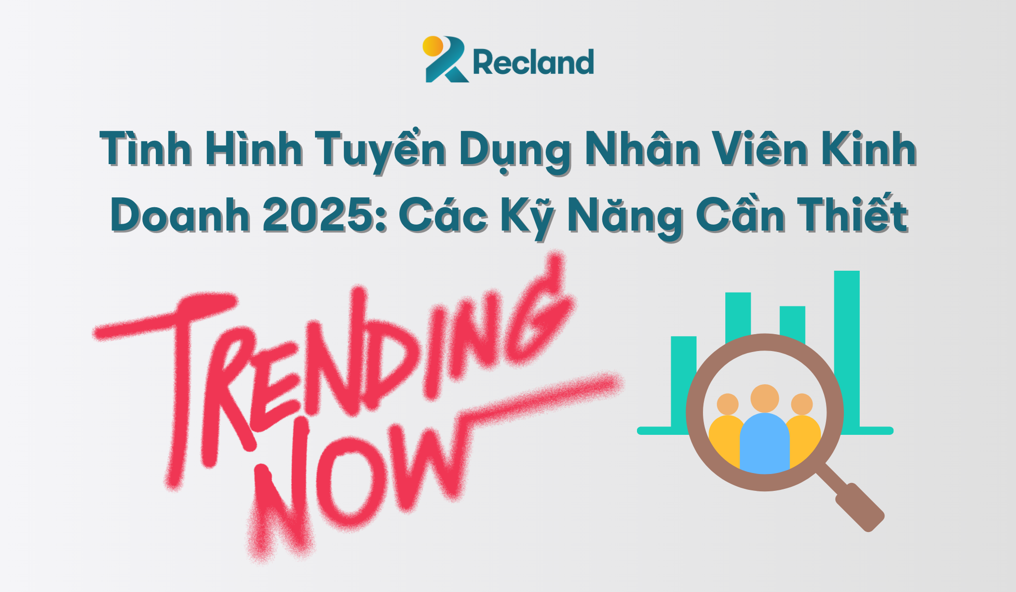 Tình Hình Tuyển Dụng Nhân Viên Kinh Doanh 2025: Các Kỹ Năng Cần Thiết