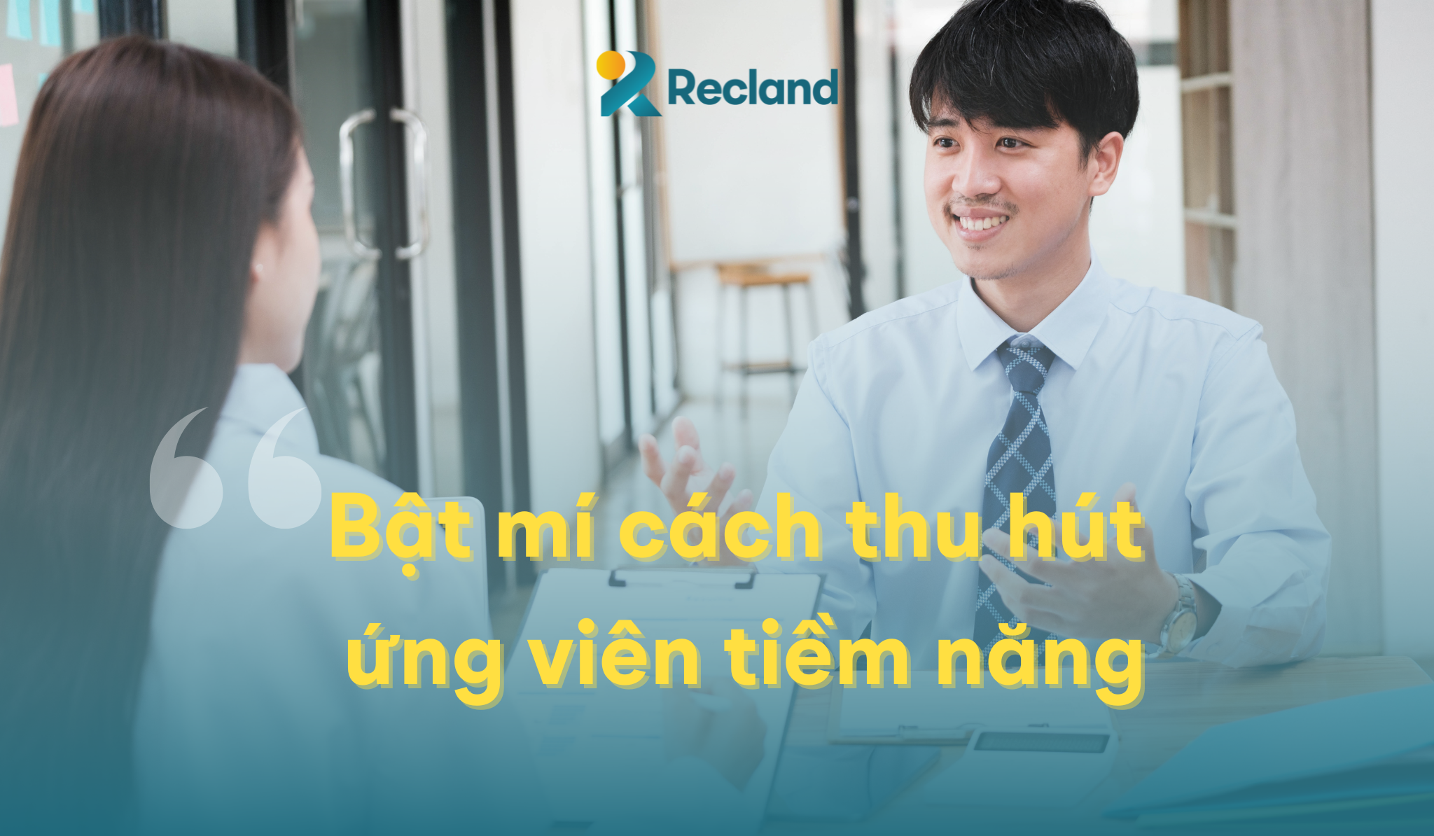 Bật mí cách thu hút ứng viên tiềm năng