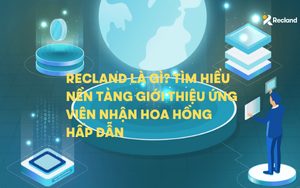 Recland là gì? Tìm hiểu nền tảng giới thiệu ứng viên nhận hoa hồng hấp dẫn