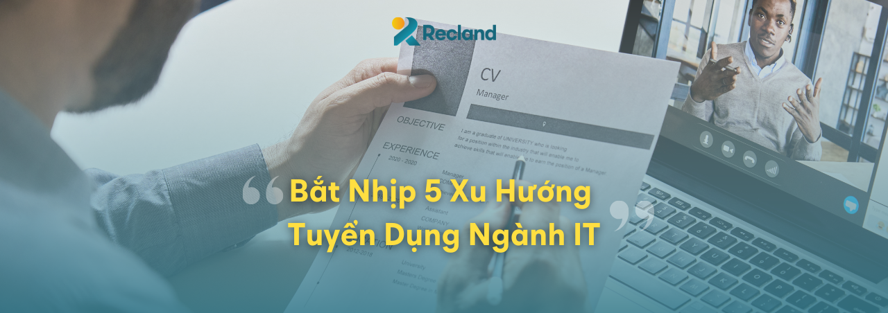 Bắt Nhịp 5 Xu Hướng Tuyển Dụng Ngành IT: Các Kỹ Năng Cần Thiết