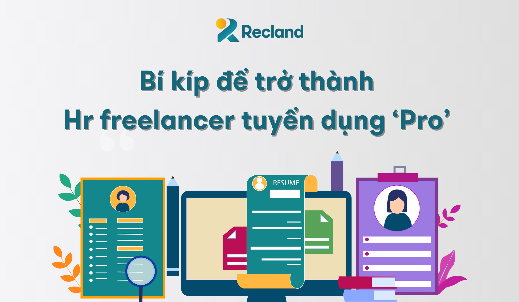 Bí kíp để trở thành HR freelancer tuyển dụng ‘Pro’