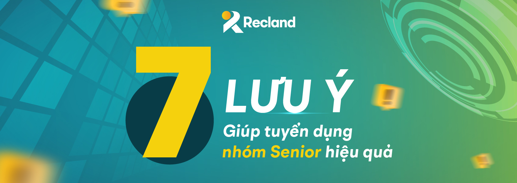 7 lưu ý giúp tuyển dụng nhóm Senior hiệu quả