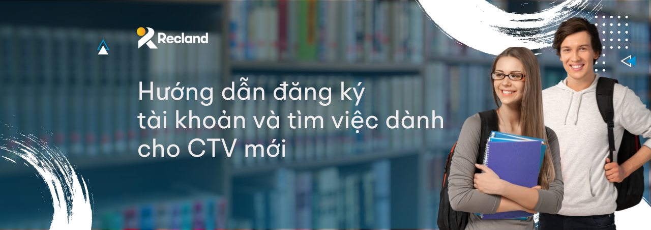 Recland.co là gì? Hướng dẫn đăng ký tài khoản và tìm việc dành cho CTV mới