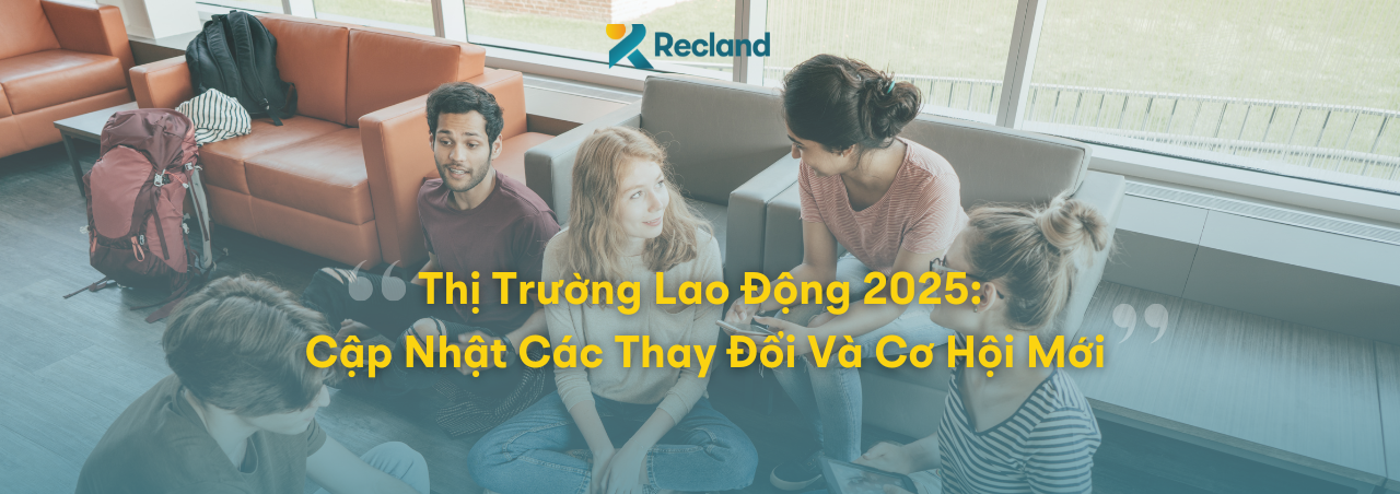 Thị Trường Lao Động 2025: Cập Nhật Các Thay Đổi Và Cơ Hội Mới