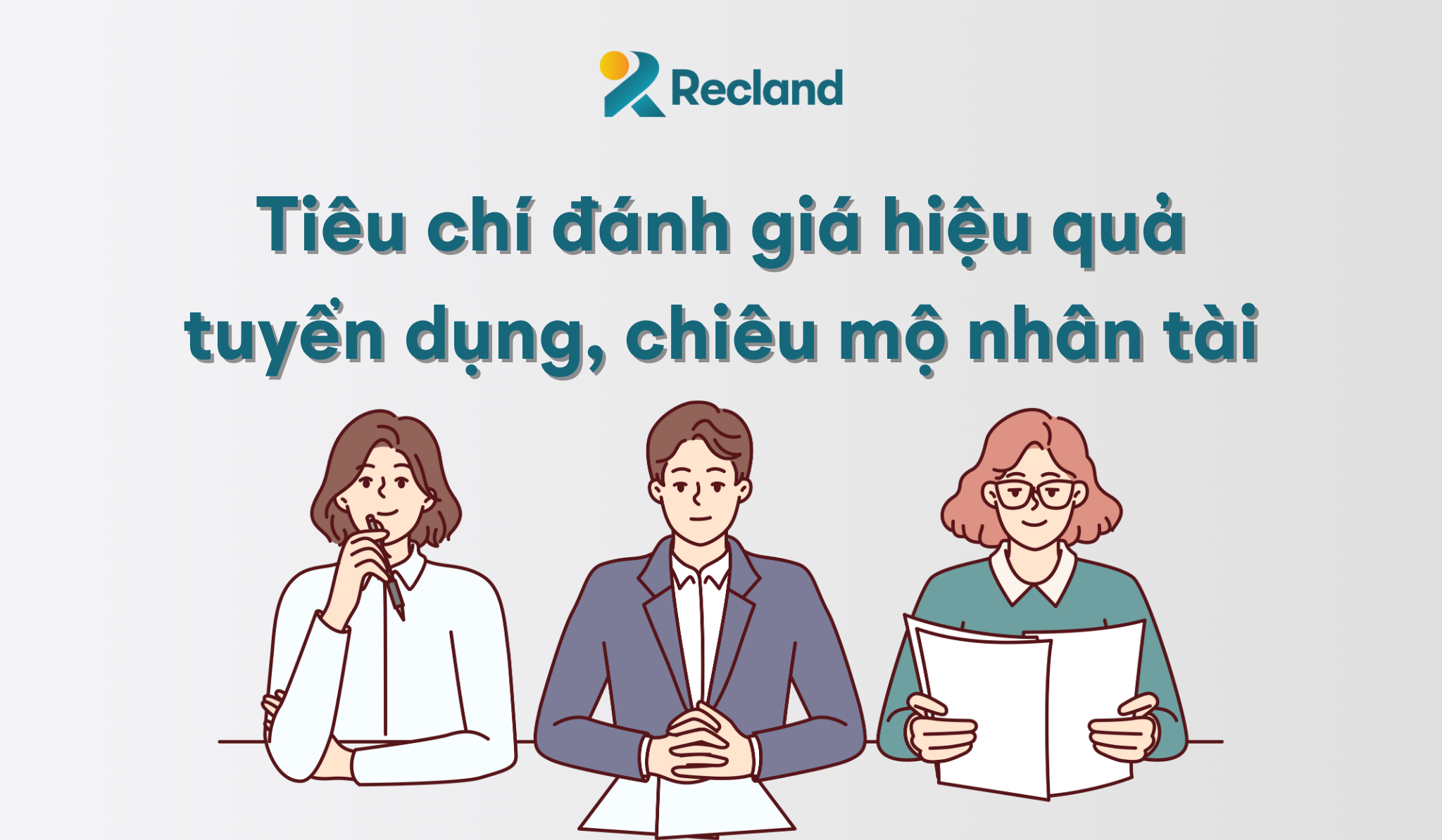 Tiêu chí đánh giá hiệu quả tuyển dụng, chiêu mộ nhân tài