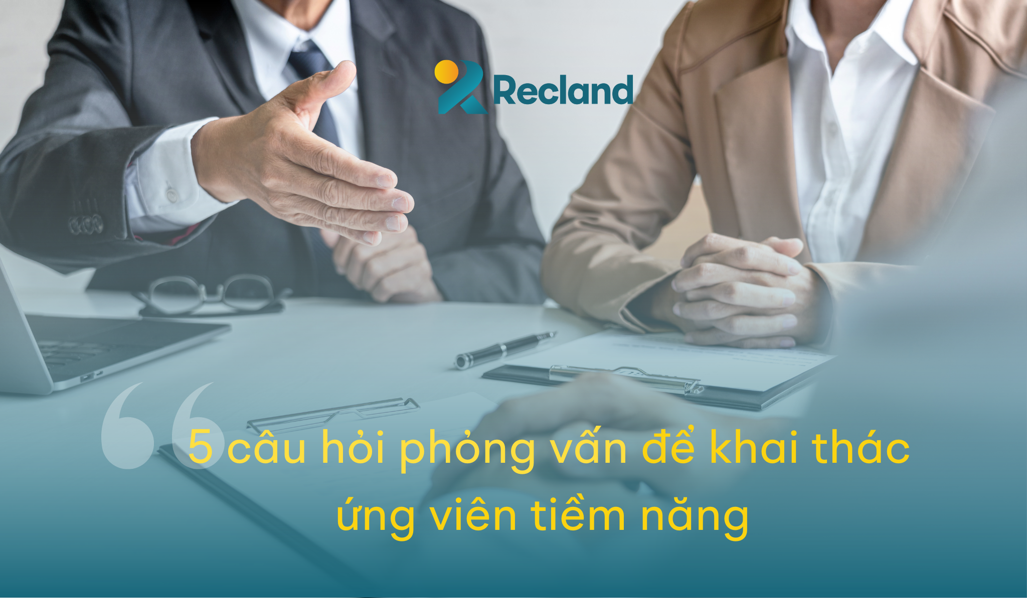 5 câu hỏi phỏng vấn để khai thác ứng viên tiềm năng