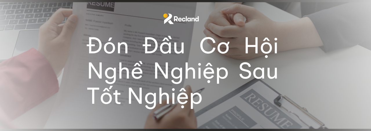 Đón Đầu Cơ Hội Nghề Nghiệp Sau Tốt Nghiệp