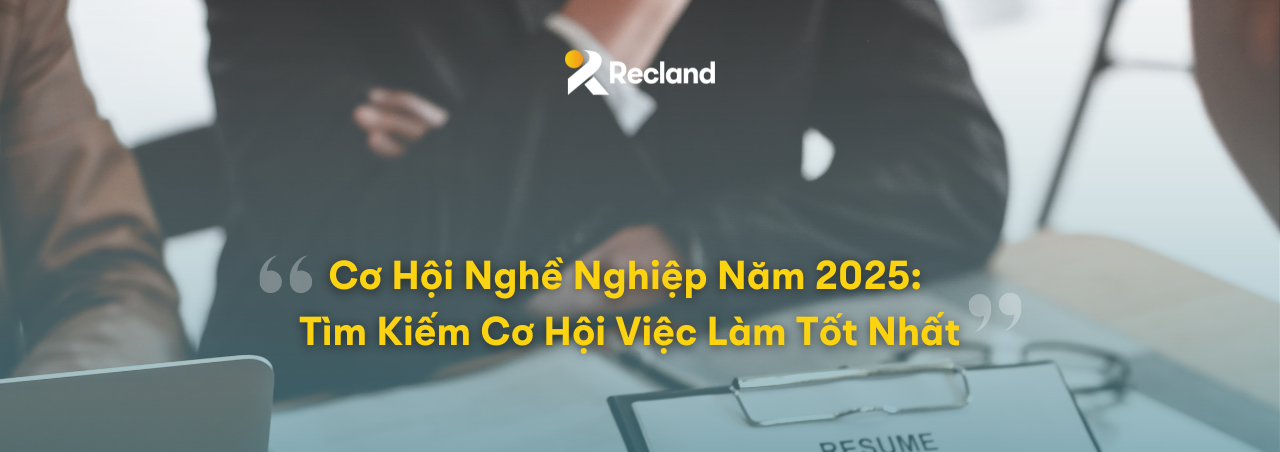 Cơ Hội Nghề Nghiệp Năm 2025: Tìm Kiếm Cơ Hội Việc Làm Tốt Nhất