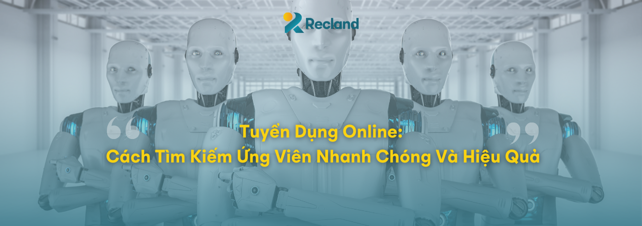 Tuyển Dụng Online: Cách Tìm Kiếm Ứng Viên Nhanh Chóng Và Hiệu Quả