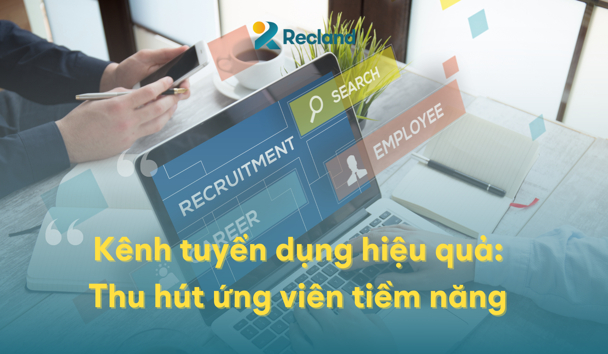 Recland – Giải pháp tuyển dụng thông minh tối ưu và hiệu quả